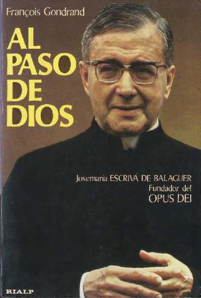 Al paso de Dios. Josemaría Escrivá de Balaguer, Fundador del Opus Dei. [Book]