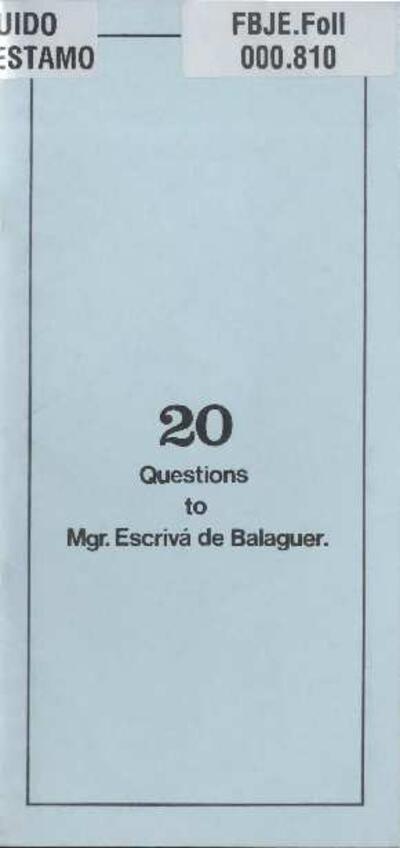 20 questions to Mgr. Escriv&aacute; de Balaguer. [Folleto]