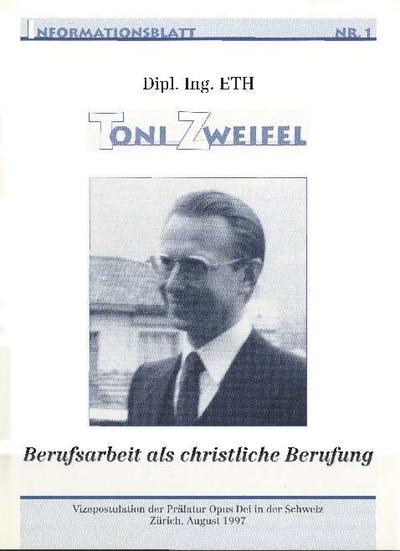 Dipl. Ing. ETH Toni Zweifel: Berufsarbeit als christliche Berufung. Informationsblatt Nº 1. [Brochure]