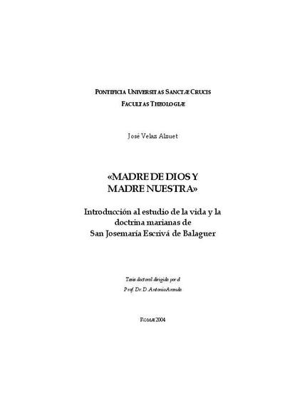 «Madre de Dios y Madre Nuestra» Introducción al estudio de la vida y la doctrina marianas de San Josemaría Escrivá de Balaguer. [Tesis]