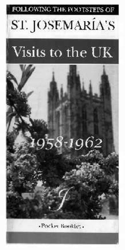 St. Josemaría’s visits to the UK, 1958-1962. [Folleto]