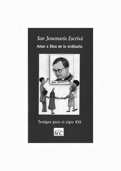San Josemaría Escrivá: Amar a Dios en lo ordinario. [Brochure]