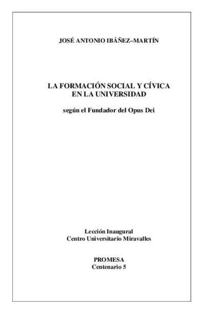 La formación social y cívica en la Universidad según el Fundador del Opus Dei: lección inaugural, Centro Universitario Miravalles. [Book]