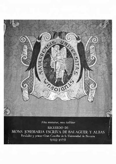 Recuerdo de Mons. Josemaría Escrivá de Balaguer y Albás. Fundador y primer Gran Canciller de la Universidad de Navarra, (1902-1975). Vita mutatur, non tollitur. [Artículo de revista]