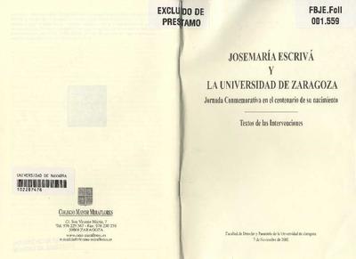 Josemaría Escrivá y la Universidad de Zaragoza. Jornada Conmemorativa en el centenario de su nacimiento. Textos de las intervenciones. [Folleto]