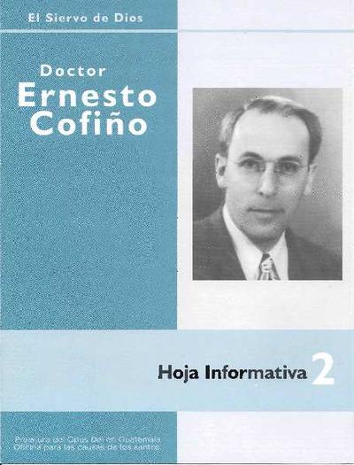El siervo de Dios Doctor Ernesto Cofiño: hoja informativa. Nº 2. [Folleto]