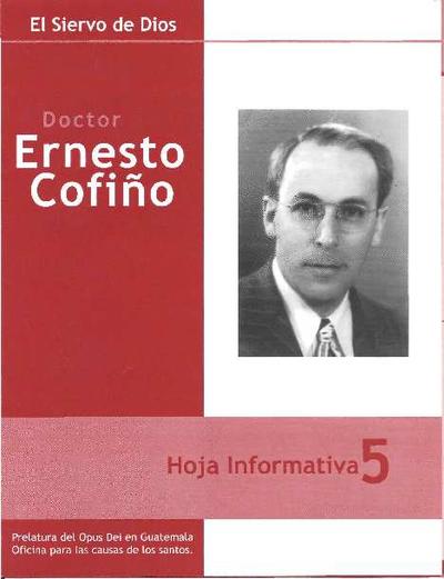 El siervo de Dios Doctor Ernesto Cofiño: hoja informativa. Nº 5. [Brochure]
