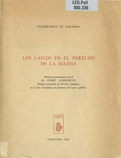 Los laicos en el derecho de la Iglesia: discurso pronunciado por Pedro de Lombardía en el acto académico de Apertura del Curso 1966-67. [Brochure]