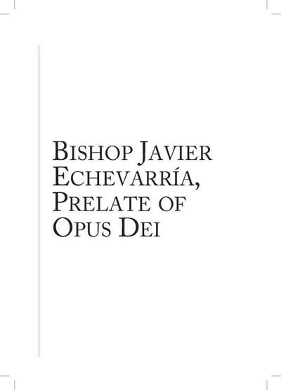 Bishop Javier Echevarría, Prelate of Opus Dei. [Journal Article]