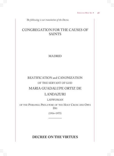 Decree of the Congregation for the Causes of Saints by which are recognized the heroic virtues and the reputation for sanctity of the Servant of God Guadalupe Ortiz de Landázuri (May 4, 2016) = Congregation for the Causes of Saints, Madrid, Beatification and Canonization of the servant of God Maria Gudalupe Ortiz de Landázuri,  laywoman of the Personal Prelature of the Holly Cross and Opus Dei (1916-1975), Decree on the virtues. [Journal Article]