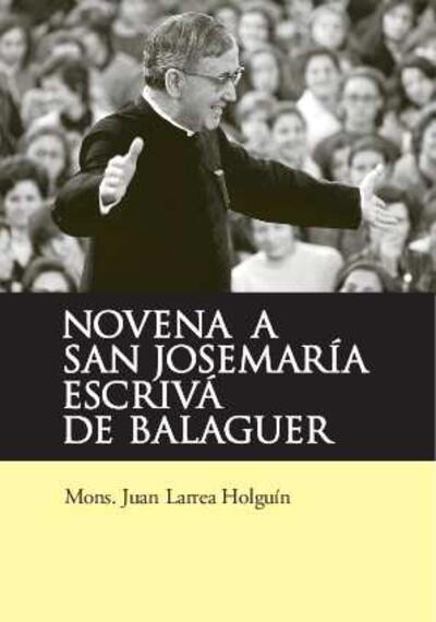 Novena a San Josemaría Escrivá de Balaguer. [Fuente digital]